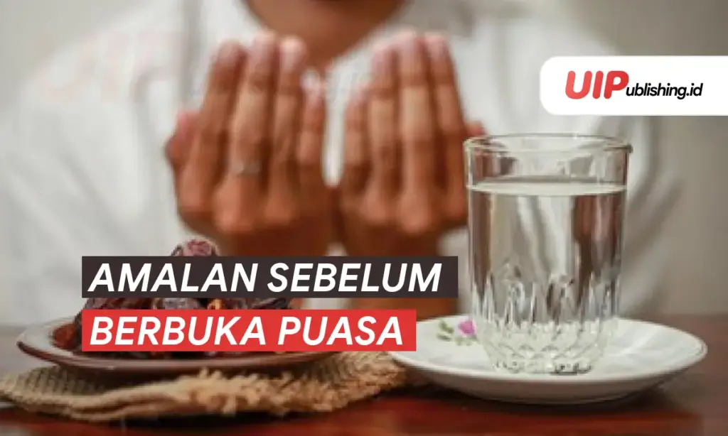 Amalan Sebelum Berbuka Puasa uipublishing.id