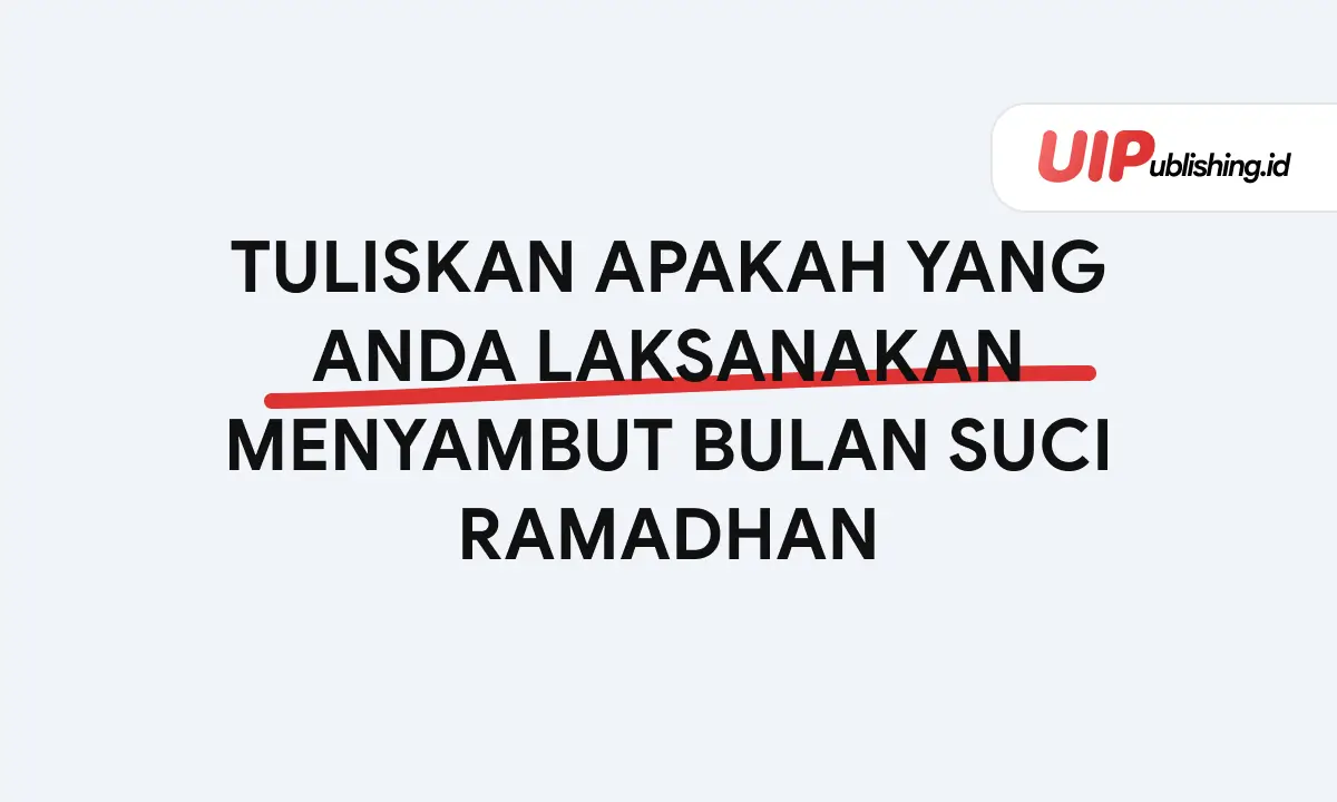 Tuliskan Apakah yang Anda Laksanakan Menyambut Bulan Suci Ramadhan