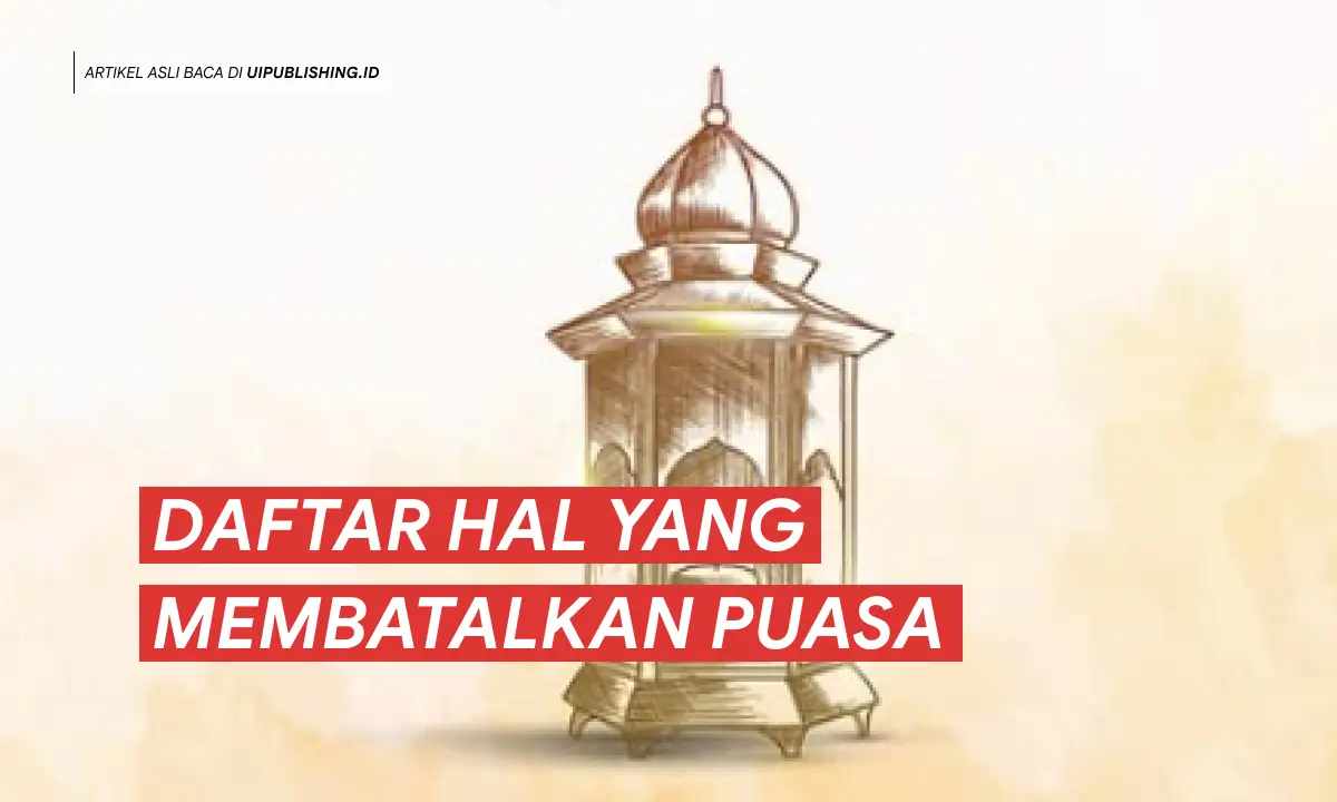 daftar Hal yang Membatalkan Puasa uipublishing.id
