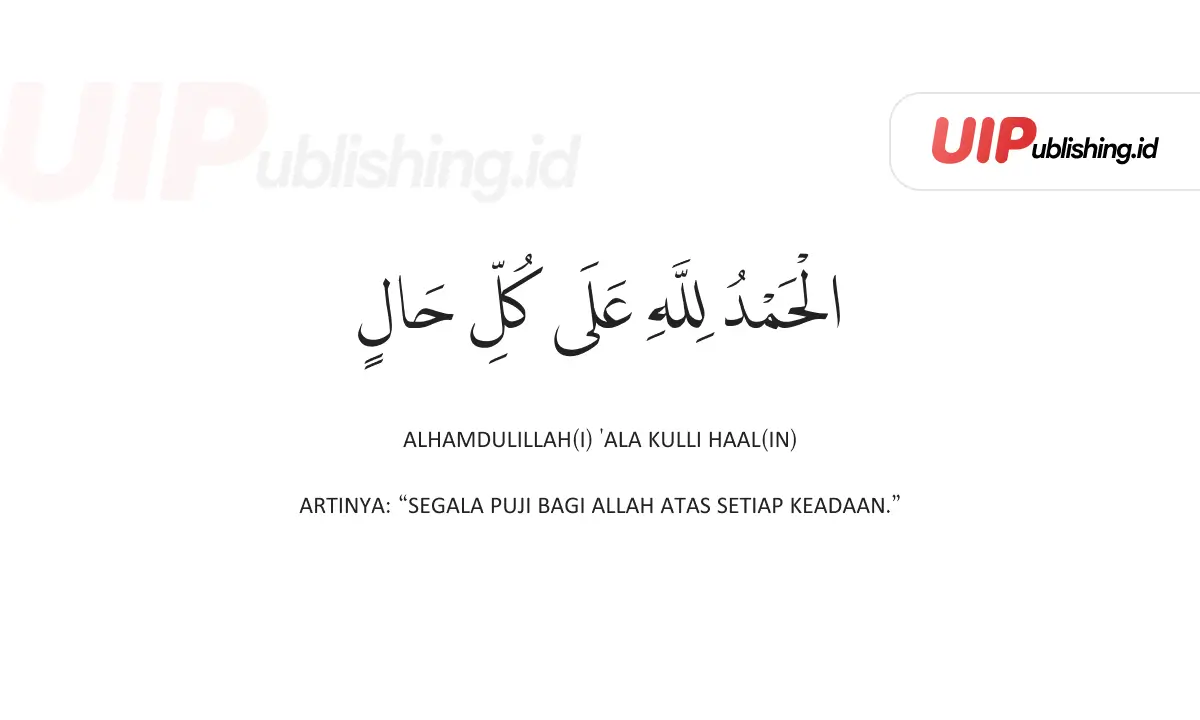 Alhamdulillah Ala Kulli Hal uipublishing.id