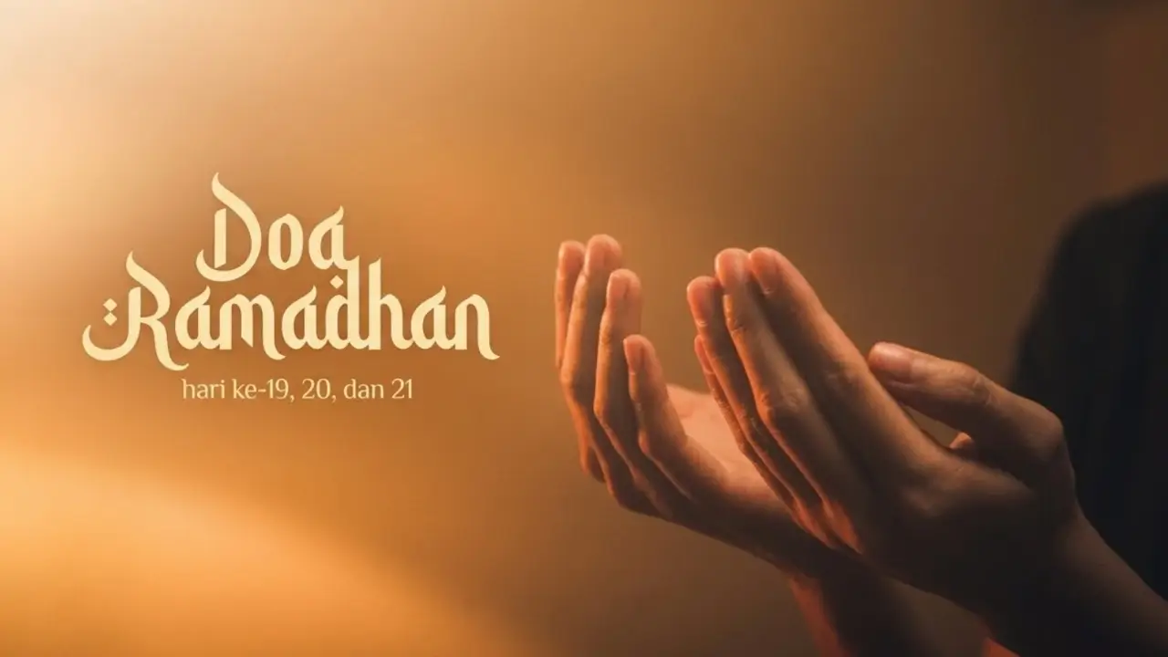 Doa Hari ke 19, 20, dan 21 Puasa Ramadhan
